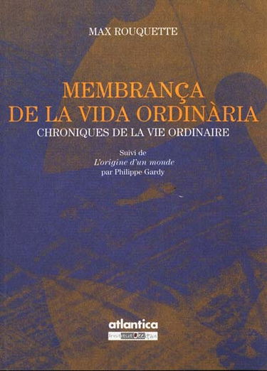 Chroniques de la vie ordinaire. Membrança de la vida ordinària. L'origine d'un monde. Le gazogène. Lo gasogèn