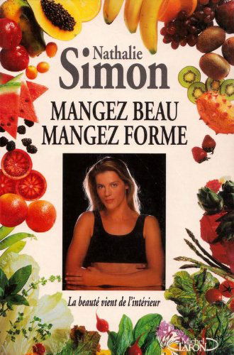 Mangez beau, mangez forme : la beauté vient de l'intérieur