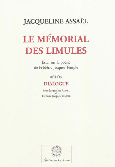 Le mémorial des limules : essai sur la poésie de Frédéric Jacques Temple. Dialogue entre Jacqueline Assaël & Frédéric Jacques Temple