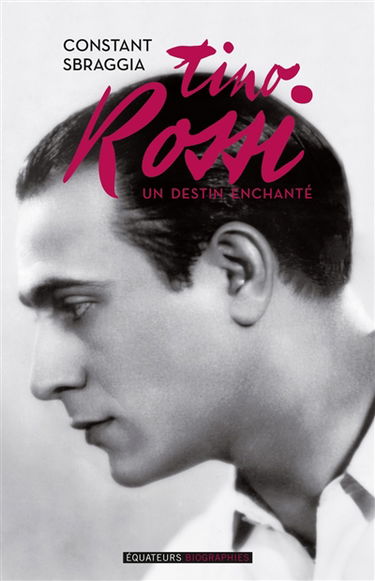 Tino Rossi : un destin enchanté