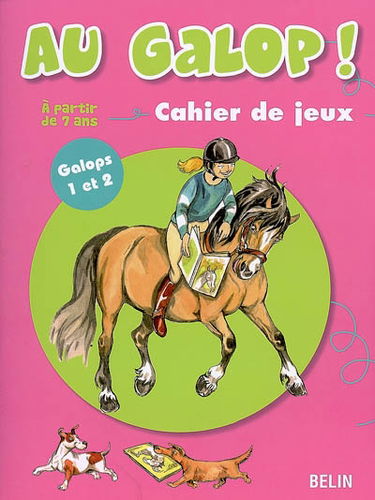 Au galop ! : cahier de jeux. Vol. 1. Galops 1 et 2, à partir de 7 ans