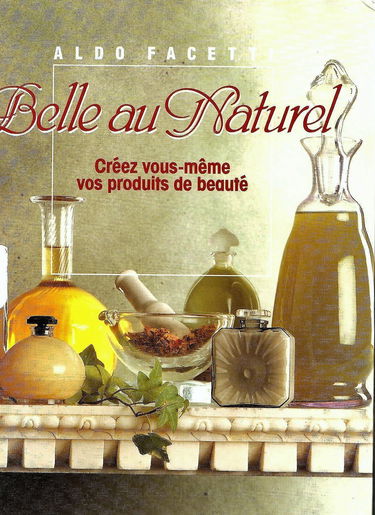 Belle au naturel, créez vous-même vos produits de beauté