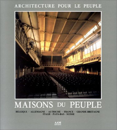 Couverture de Maisons du peuple en Europe : Allemagne, Autriche, Belgique, France, Grande-Bretagne, Italie, Pays-Bas, Suisse