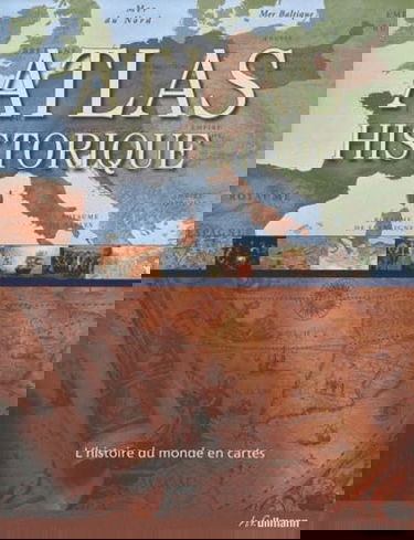 Atlas historique : une histoire cartographique du monde