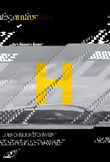 Des polars d'ici double h: Une enquete entre honfleur et le havre