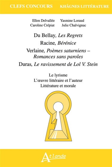 Du Bellay, Les regrets ; Racine, Bérénice ; Verlaine, Poèmes saturniens ; Duras, Le ravissement de Lol V. Stein : le lyrisme, l'oeuvre littéraire et l'auteur, littérature et morale