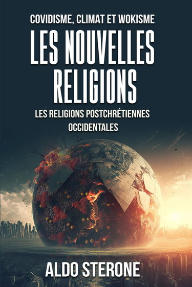 Couverture de COVIDISME, CLIMAT ET WOKISME : LES NOUVELLES RELIGIONS: Les Religions Postchrétiennes Occidentales par Aldo Sterone
