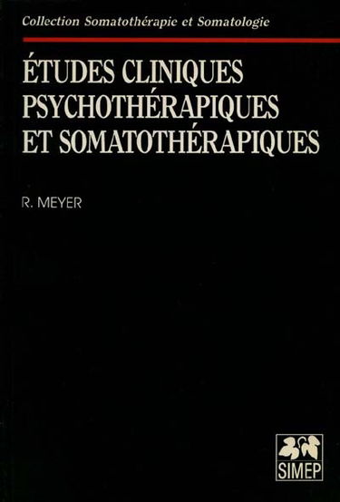 Etudes cliniques psychothérapiques et somatothérapiques