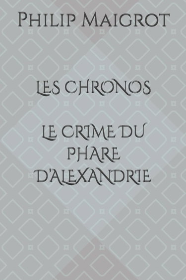 Couverture de LES CHRONOS : LE CRIME DU PHARE D’ALEXANDRIE