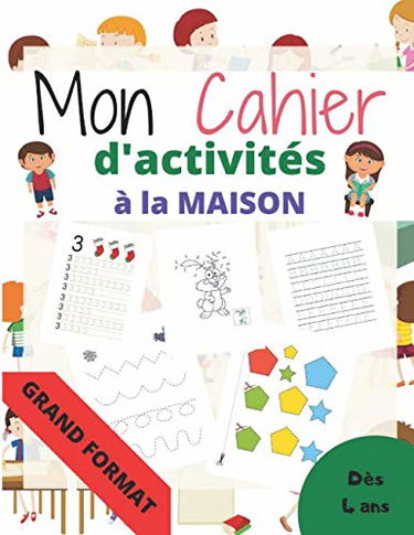 Mon cahier d'activités à la maison Grand format: Apprendre et progresser en s'amusant à la maison à partir de 4 ans / les chiffres, les nombres, du ... éducatif complet pour enfant (maternelle)