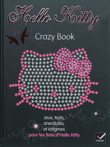 Hello Kitty : crazy book : jeux, tests, anecdotes et énigmes pour les fans d'Hello Kitty