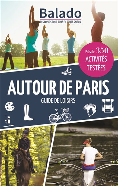 Couverture de Autour de Paris : guide de loisirs : près de 350 activités testées