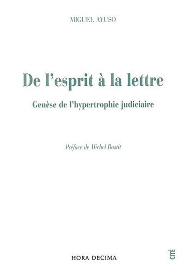 De l'esprit à la lettre : genèse de l'hypertrophie judiciaire