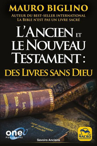 Couverture de L'Ancien et le Nouveau Testament : des livres sans Dieu : comment les religions ont été bâties de toutes pièces pour garder le pouvoir