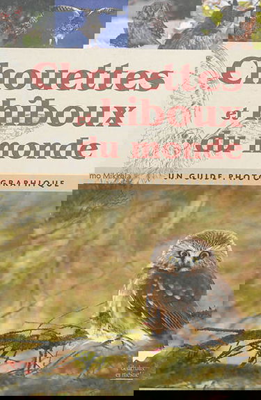 Chouettes et hiboux du monde : un guide photographique