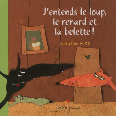 J'entends le loup, le renard et la belette !