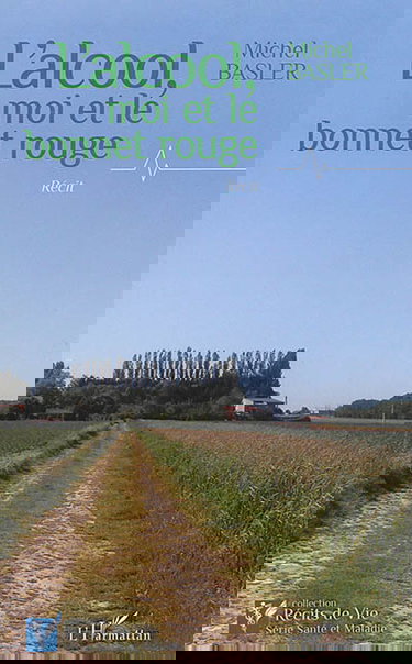 L'alcool, moi et le bonnet rouge : récit