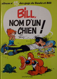 Boule & Bill Tome 15 : Bill, Nom D'Un Chien !