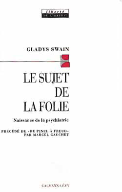 Le sujet de la folie : naissance de la psychiatrie