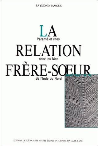 La Relation frère-soeur : parenté et rites chez les Meo de l'Inde du Nord