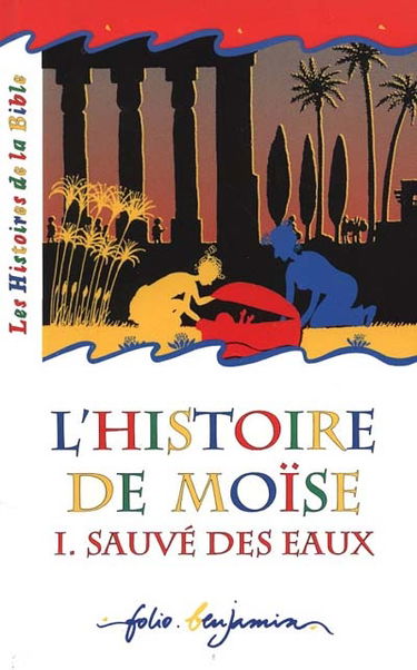 L'histoire de Moïse. Vol. 1. Sauvé des eaux