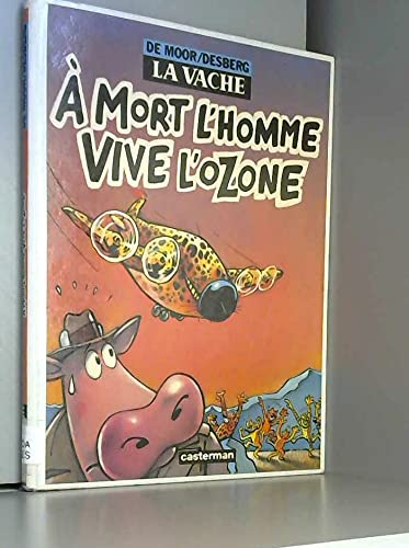 La vache. Vol. 2. A mort l'homme vive l'ozone