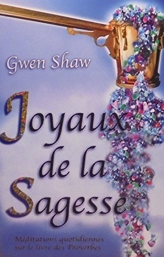 JOYAUX DE LA SAGESSE.DES MEDITATIONS QUOTIDIENNES SUR LE LIVRE DES PROVERBES.TOME 1.