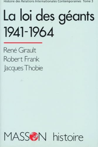 Histoire des relations internationales contemporaines. Vol. 3. La Loi des géants : 1941-1964