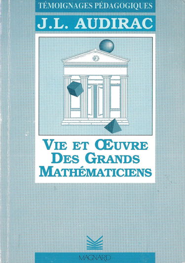 Vie et oeuvre des grands mathématiciens