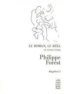 Allaphbed. Vol. 3. Le roman, le réel : et autres essais