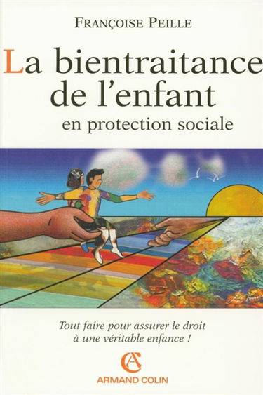 La bientraitance de l'enfant en protection sociale : tout faire pour assurer le droit à une véritable enfance !