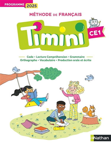 Méthode de français Timini CE1 : code, lecture compréhension, grammaire, orthographe, vocabulaire, production orale et écrite : programme 2025