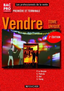 Vendre, bac pro commerce première et terminale : tome unique : livre de l'élève