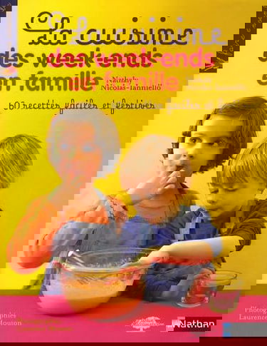 La cuisine des week-ends en famille : 60 recettes faciles et festives