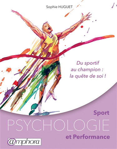 Couverture de Sport, psychologie et performance : du sportif au champion : la quête de soi !