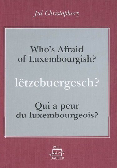 Qui a peur du luxembourgeois ? : guide bilingue de conversation luxembourgeoise. Lëtzebuergesch ?. Who's afraid of luxembourgish ? : bilingual guide to luxembourgish conversation