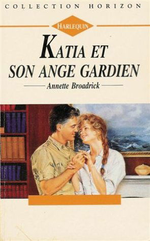 Katia et son ange gardien : Collection : Harlequin horizon n° 1306