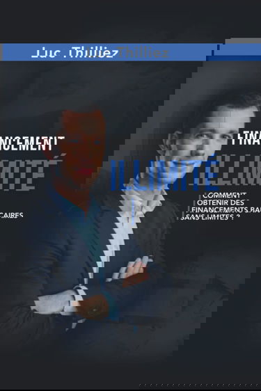 Financement illimité: Comment obtenir des financements bancaires sans limite ?