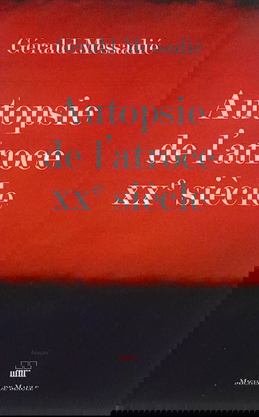 Autopsie de l'atroce XXe siècle