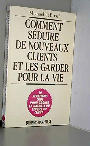 Comment séduire de nouveaux clients et les garder pour la vie