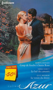 Coup de foudre à Santa Rosa. Le bal des amants. Le venin du doute