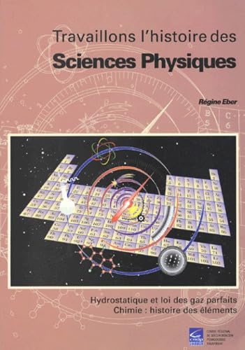 Travaillons l'histoire des sciences physiques: Hydrostatique et loi des gaz parfaits, chimie : histoire des éléments