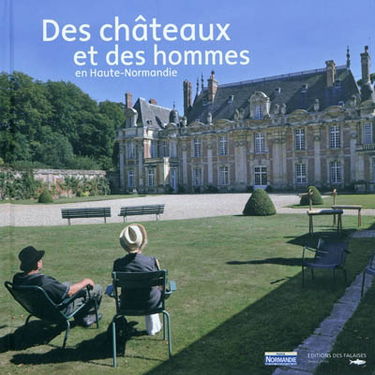 Des châteaux et des hommes en Haute-Normandie