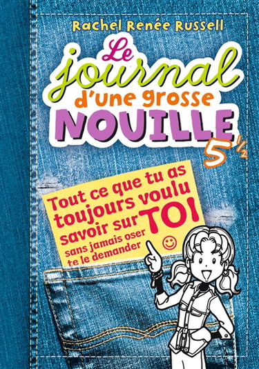 Le journal d'une grosse nouille. Vol. 5.5. Tout ce que tu as toujours voulu savoir sur toi sans jamais oser te le demander