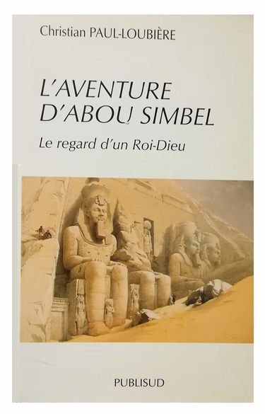 L'aventure d'Abou Simbel : le regard d'un Roi-Dieu