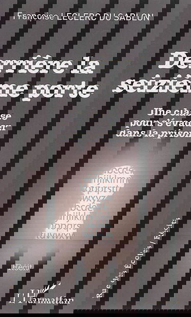 Derrière la seizième porte : une classe pour s'évader dans la prison : récit