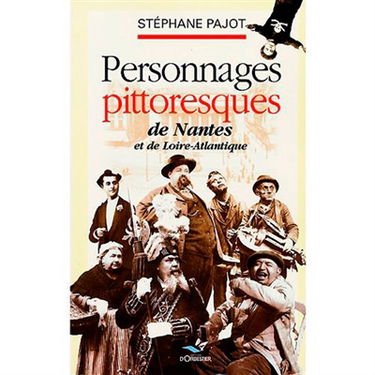 Personnages pittoresques de Nantes et de Loire-Atlantique