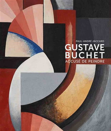 Couverture de Gustave Buchet (1888-1963) : accusé de peindre