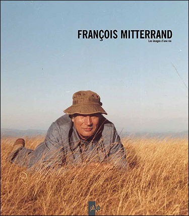 François Mitterrand : les images d'une vie