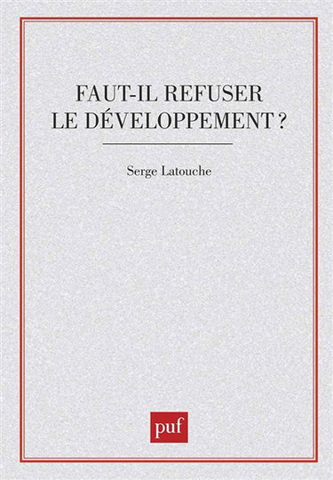Couverture de Faut-il refuser le développement ? : essai sur l'anti-économique du tiers monde par Serge Latouche